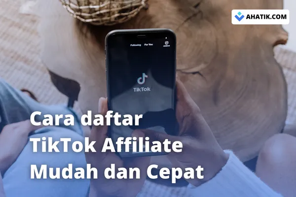 Cara Daftar TikTok Affiliate dengan Cepat